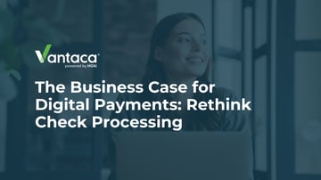 The Business Case for Digital Payments: Rethink Check Processing Featured Image
